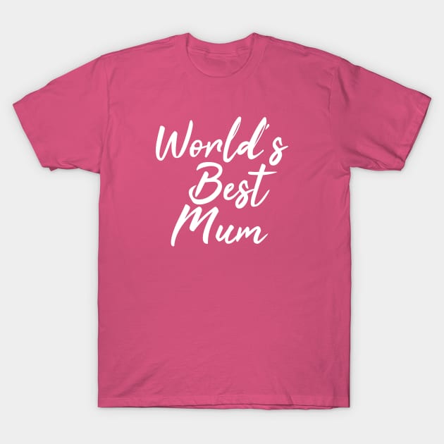 World's Best Mum | Mother's Day | White Print T-Shirt by stuartjsharples